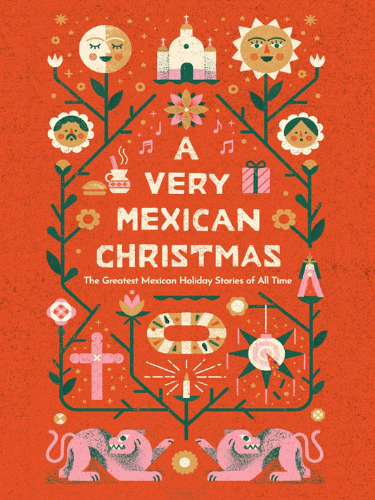 A Very Mexican Christmas by Carlos Fuentes, Laura Esquivel, Amparo Dávila, Sandra Cisneros, Carmen Boullosa & Sor Juana Inés de la Cruz