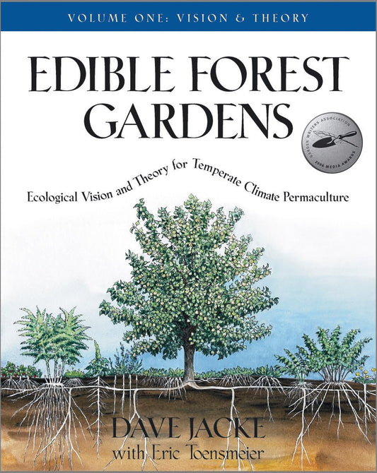 Edible Forest Gardens, Volume I: Ecological Vision, Theory for Temperate Climate Permaculture: Ecological Vision, Theory for Temperate Climate Permaculture