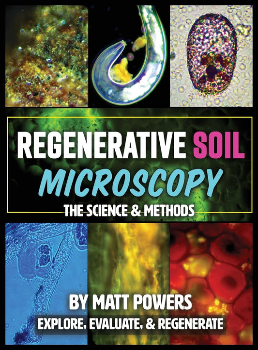 Regenerative Soil Microscopy: The Science and Methods: The Science and Methods