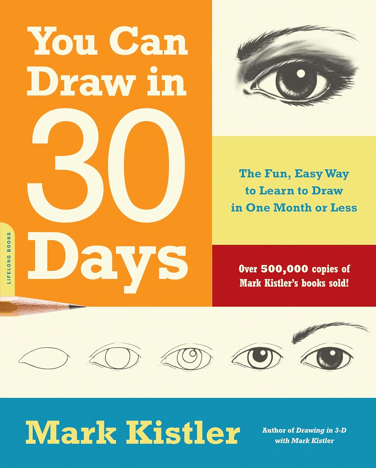 You Can Draw in 30 Days: The Fun, Easy Way to Learn to Draw in One Month or Less: The Fun, Easy Way to Learn to Draw in One Month or Less