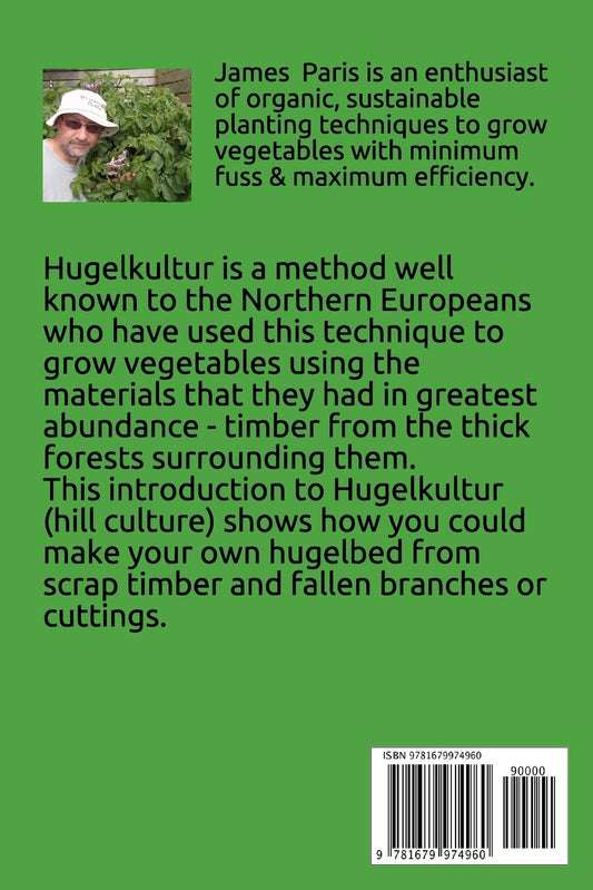 HUGELKULTUR - Raised Bed Vegetable Gardening With Hugelkultur; An Introduction To Growing Vegetables In Tree Cuttings And Turf Heaps