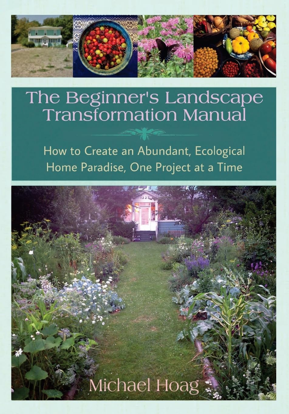 The Beginner's Landscape Transformation Manual by Michael Hoag