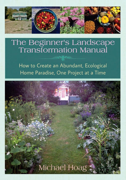 The Beginner's Landscape Transformation Manual by Michael Hoag