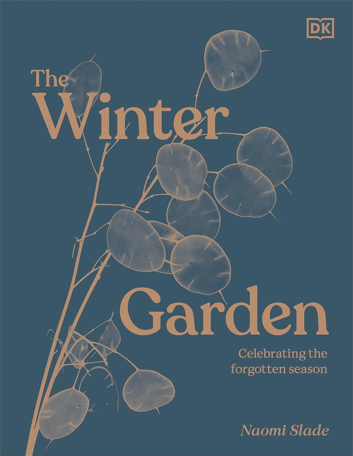 The Winter Garden: Celebrate the Forgotten Season: Celebrate the Forgotten Season