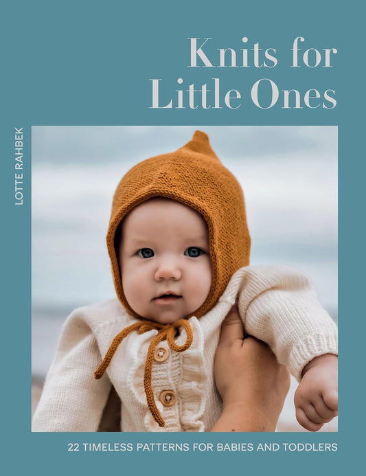 Knits for Little Ones: 22 Timeless Patterns for Babies and Toddlers