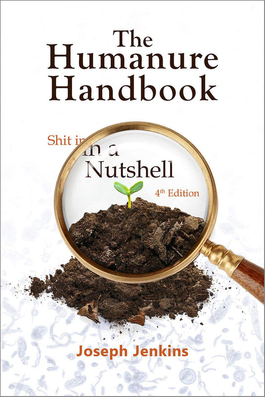 The Humanure Handbook, 4th Edition: Shit in a Nutshell (Revised): Shit in a Nutshell