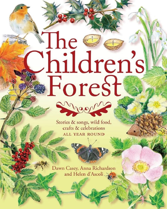 The Children's Forest: Stories & Songs, Wild Food, Crafts & Celebrations: Stories & Songs, Wild Food, Crafts & Celebrations