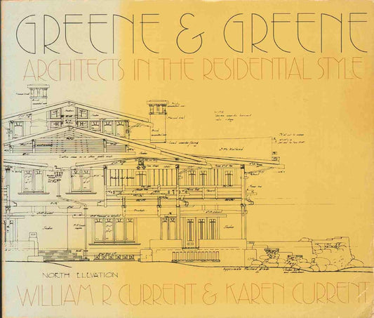 Greene & Greene: Architects in the Residential Style by William R Current & Karen Current