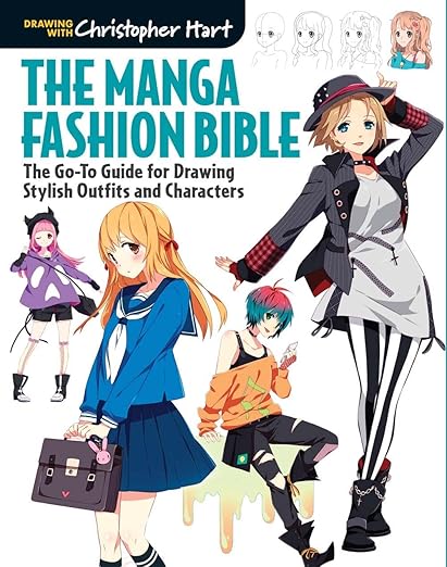Manga Fashion Bible: The Go-To Guide for Drawing Stylish Outfits and Characters: The Go-To Guide for Drawing Stylish Outfits and Characters