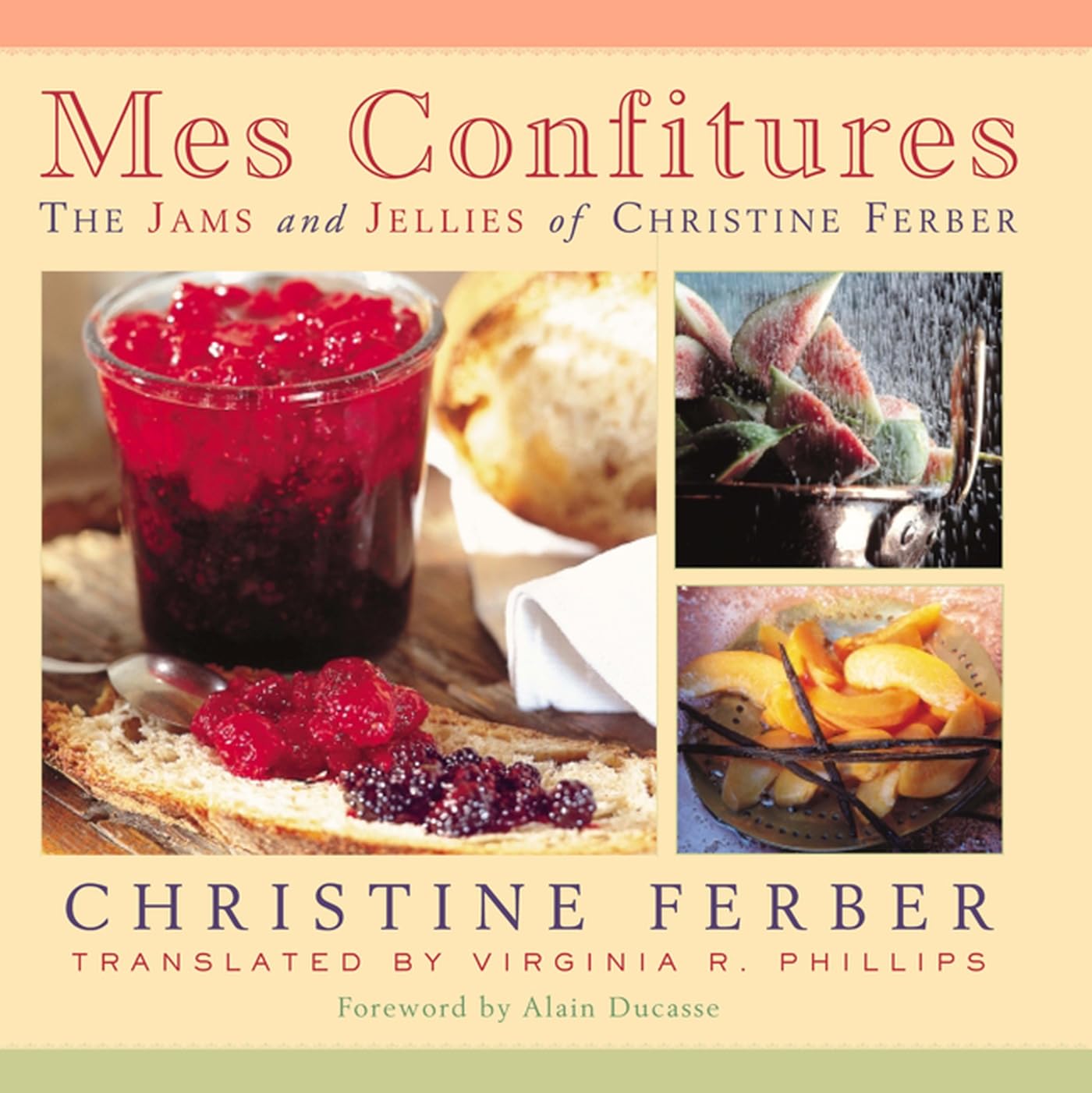 Mes Confitures: The Jams and Jellies of Christine Ferber: The Jams and Jellies of Christine Ferber