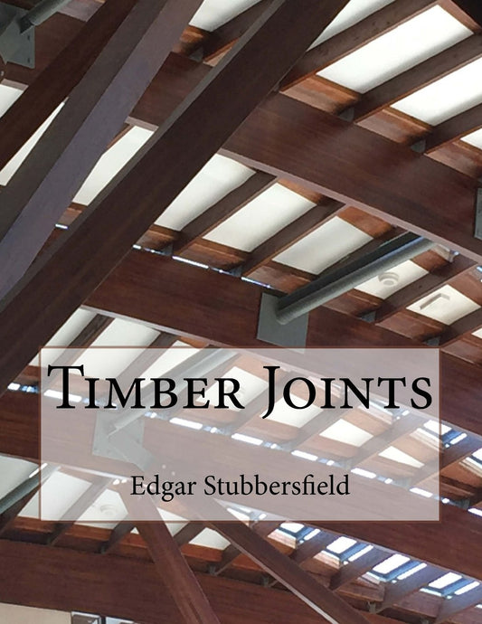 Timber Joints: Timber Design File 9: Timber Design File 9