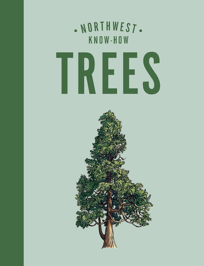 Northwest Know-How: Trees: (A Tree Identification Book): (A Tree Identification Book)