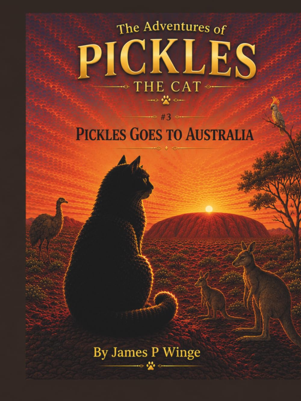 The Adventures of Pickles the Cat: Pickles Goes To Australia (#3) by James P Winge
