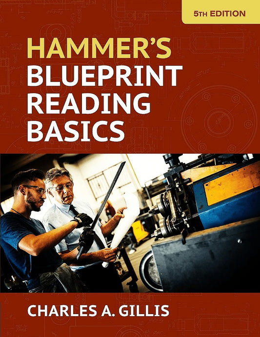 Hammer's Blueprint Reading Basics (5TH ed.) by Charles Gillis & Warren Hammer
