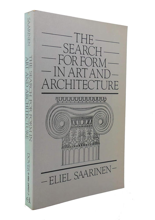 The Search for Form in Art and Architecture by Eliel Saarinen