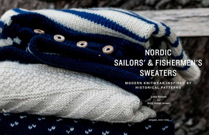 Nordic Sailors' & Fishermen's Sweaters: Modern Knitwear Inspired by Historical Patterns by Lotte Rahbek & Gitte Verner Jensen