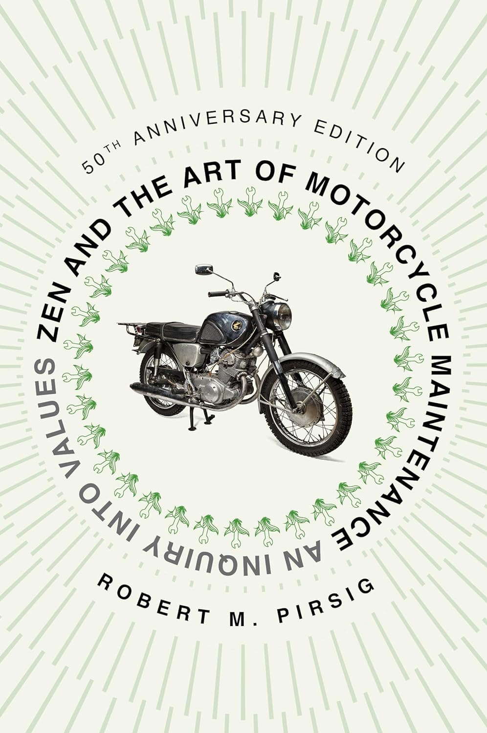 Zen and the Art of Motorcycle Maintenance [50th Anniversary Edition]: An Inquiry Into Values by Robert M. Pirsig