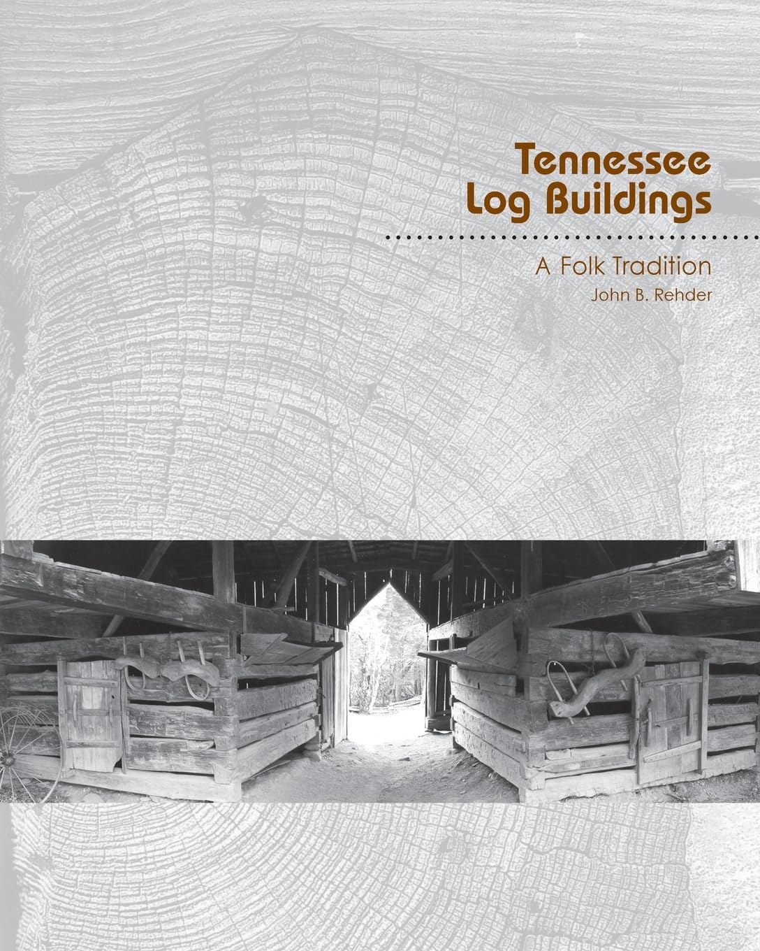Tennessee Log Buildings: A Folk Tradition (First Edition)