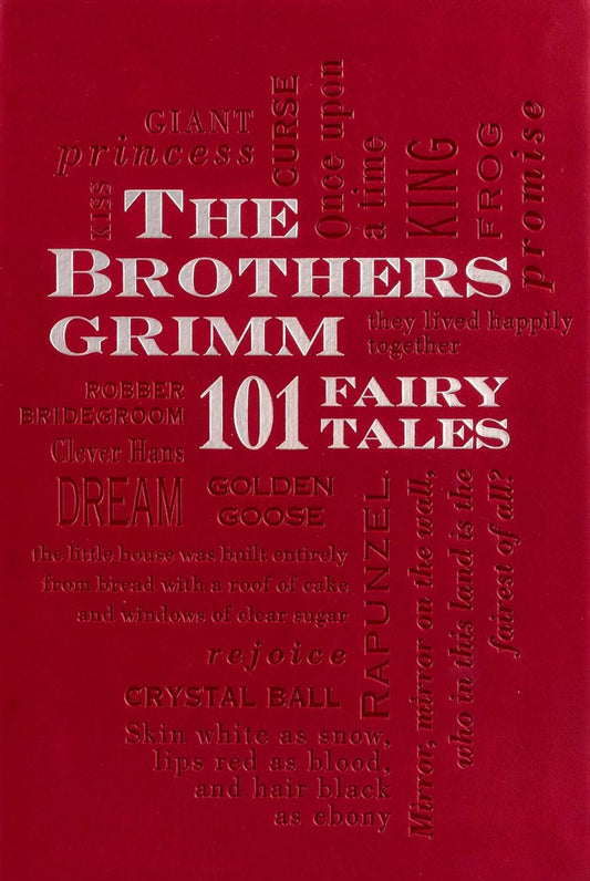 Brothers Grimm: 101 Fairy Tales (2ND ed.) by Wilhelm Grimm & Jacob Grimm