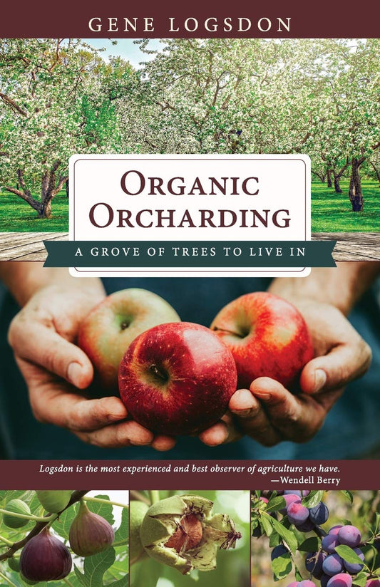 Organic Orcharding: A Grove of Trees to Live In (Reprint): A Grove of Trees to Live In