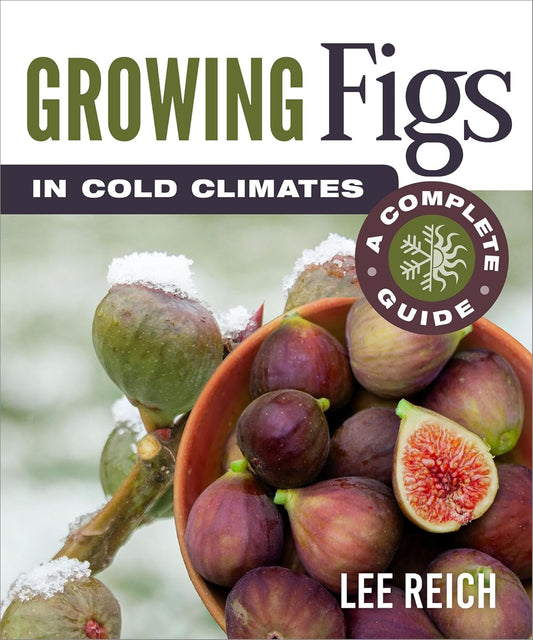 Growing Figs in Cold Climates: A Complete Guide: A Complete Guide