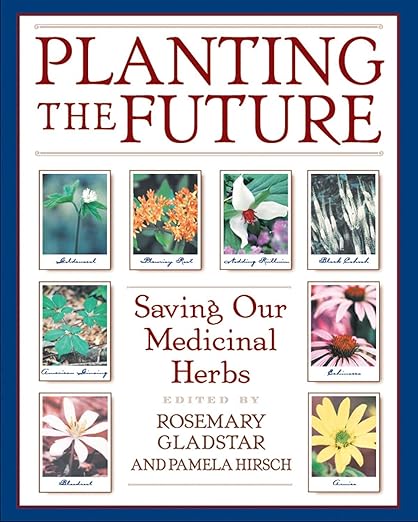 Planting the Future: Saving Our Medicinal Herbs (Original): Saving Our Medicinal Herbs