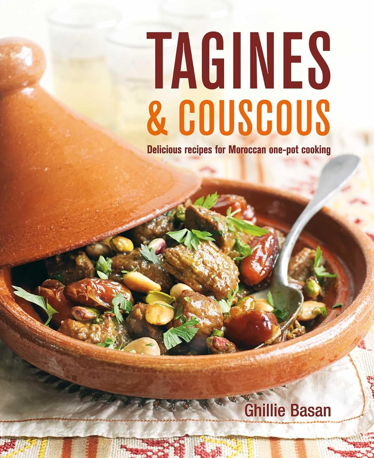 Tagines and Couscous: Delicious Recipes for Moroccan One-Pot Cooking: Delicious Recipes for Moroccan One-Pot Cooking