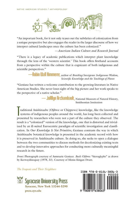 Our Knowledge Is Not Primitive: Decolonizing Botanical Anishinaabe Teachings: Decolonizing Botanical Anishinaabe Teachings