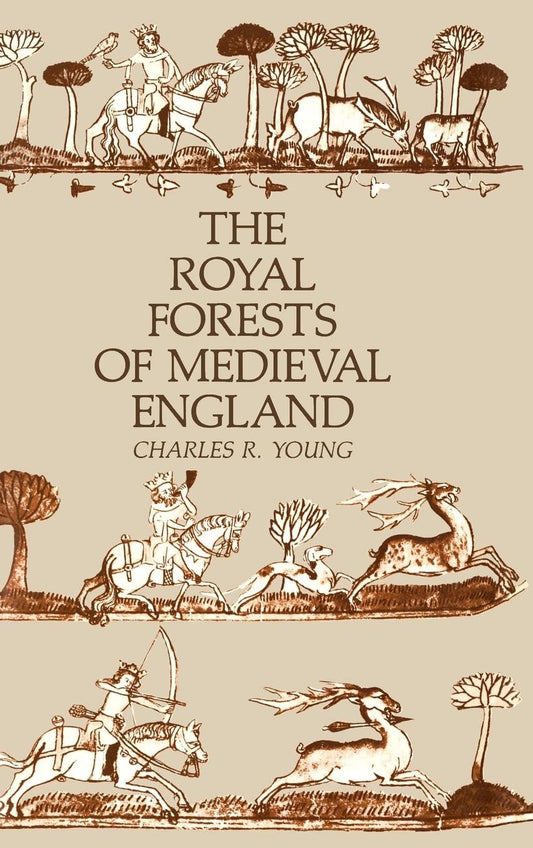 The Royal Forests of Medieval England by Charles R. Young