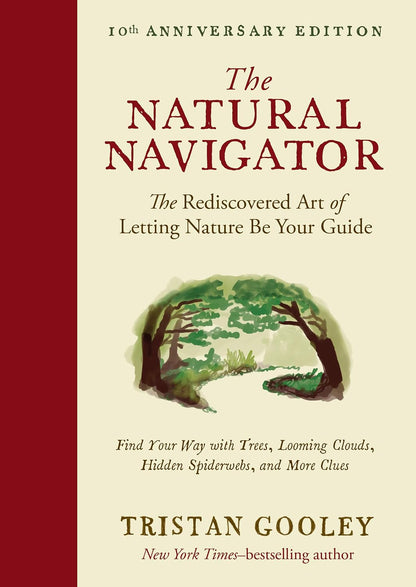 The Natural Navigator: The Rediscovered Art of Letting Nature Be Your Guide (10th Anniversary Edition)