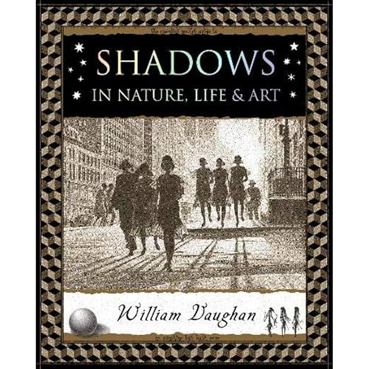 Shadows: In Nature, Life & Art: In Nature, Life & Art