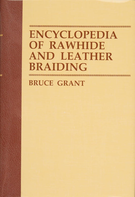 Encyclopedia of Rawhide and Leather Braiding by Bruce Grant