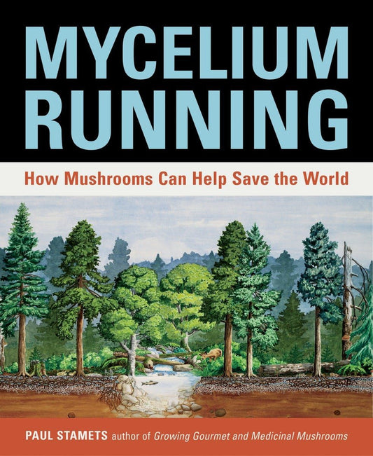 Mycelium Running: How Mushrooms Can Help Save the World: How Mushrooms Can Help Save the World