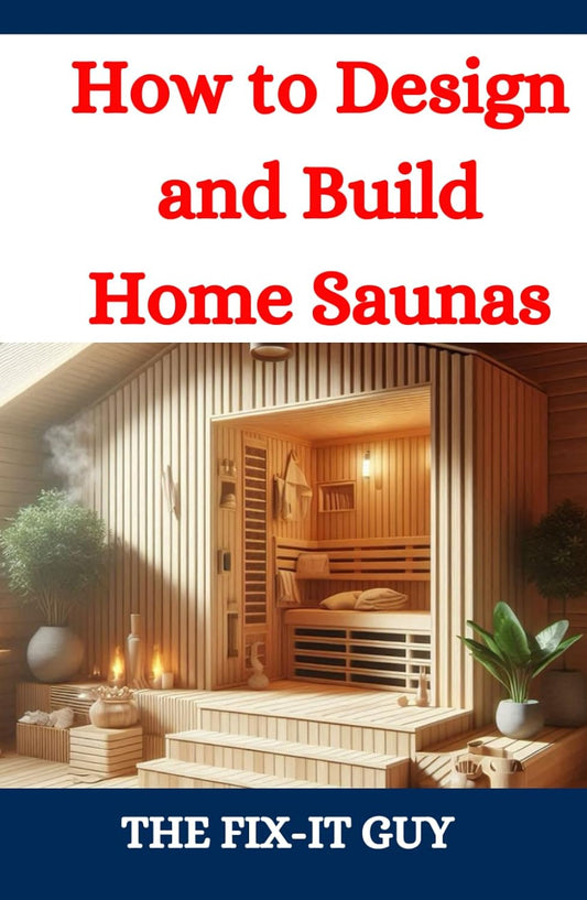 How to Design and Build Home Saunas: A DIY Guide to Constructing Your Own Relaxation Oasis: A DIY Guide to Constructing Your Own Relaxation Oasis