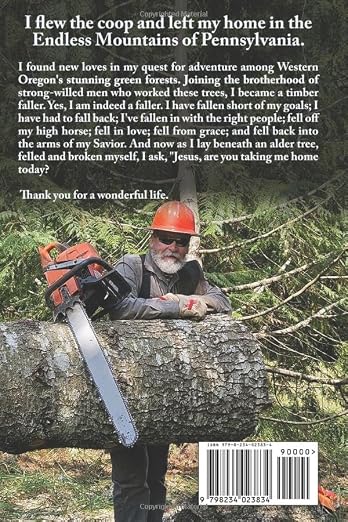 The Fortuitous Faller: A Memoir Journey From Pennsylvania Farm Boy to Oregon Logger by James Gardoski