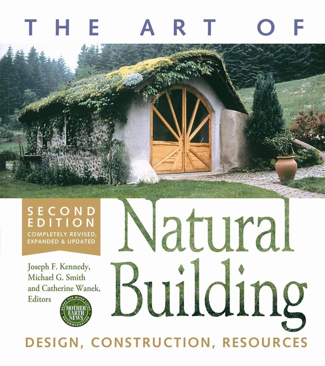 The Art of Natural Building-Second Edition: Design, Construction, Resources