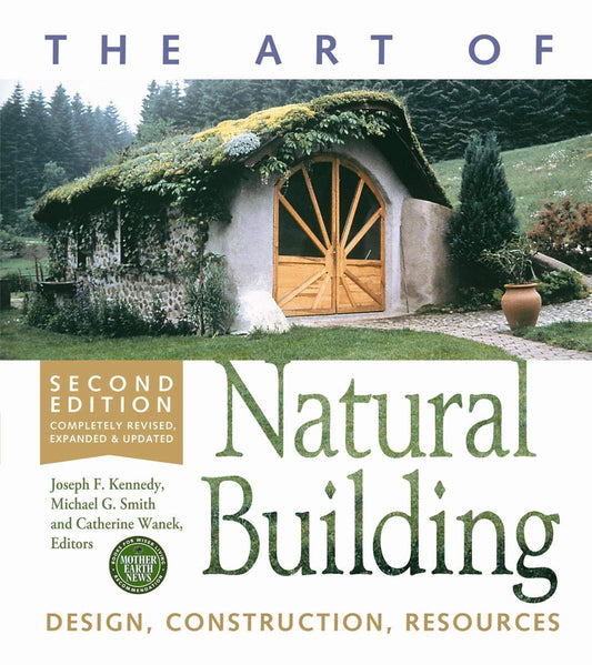 The Art of Natural Building-Second Edition: Design, Construction, Resources