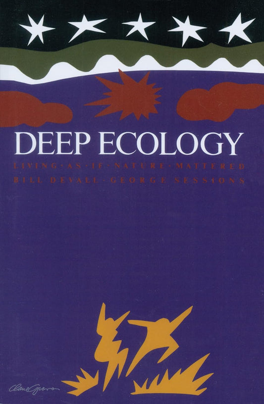 Deep Ecology: Living as If Nature Mattered by Bill Devall & George Sessions
