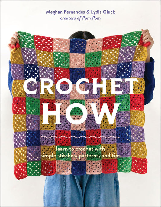 Crochet How: Learn to Crochet with Simple Stitches, Patterns, and Tips: Learn to Crochet with Simple Stitches, Patterns, and Tips