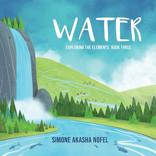 Water: Exploring the Elements: Exploring the Elements