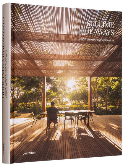 Sublime Hideaways: Remote Retreats and Residencies by Gestalten