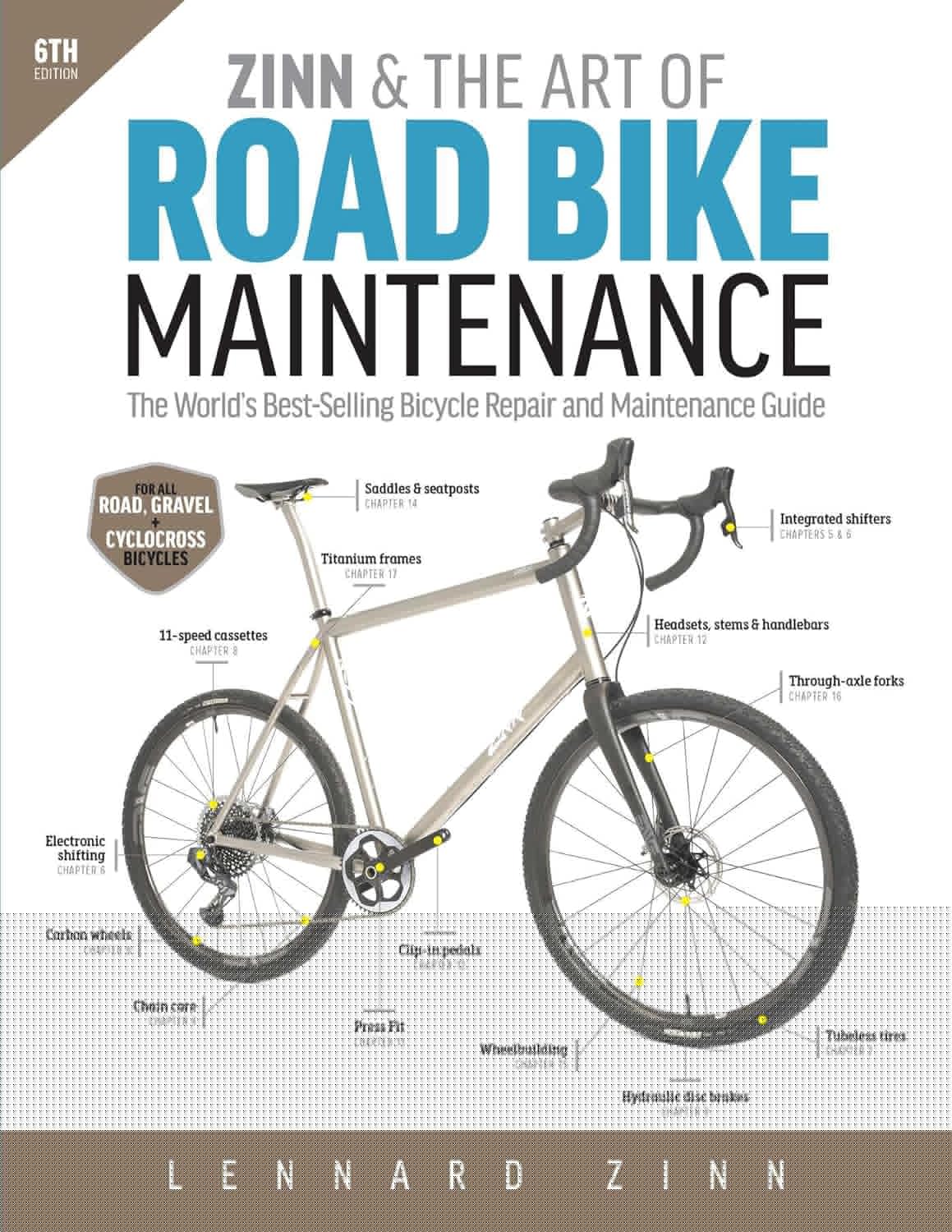 Zinn & the Art of Road Bike Maintenance: The World's Best-Selling Bicycle Repair and Maintenance Guide, 6th Edition