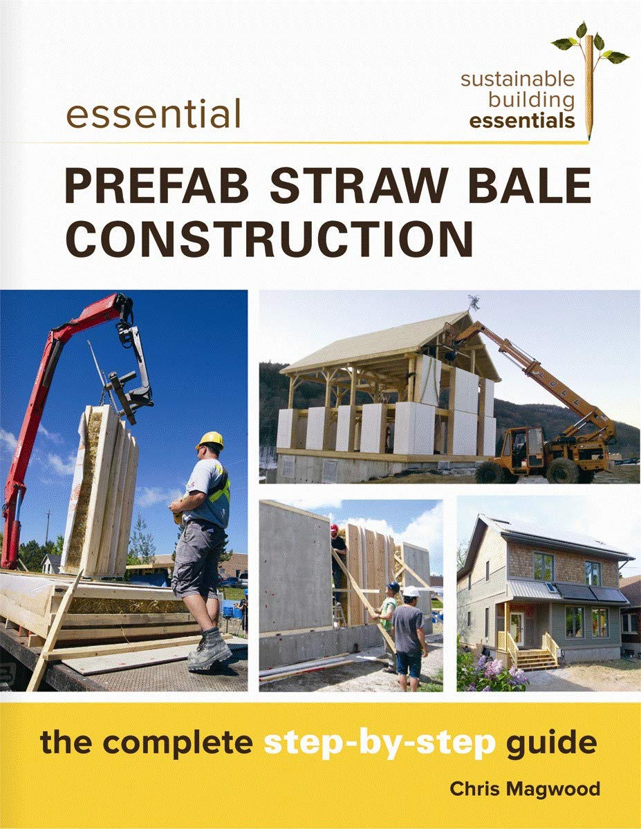 Essential Prefab Straw Bale Construction: The Complete Step-By-Step Guide