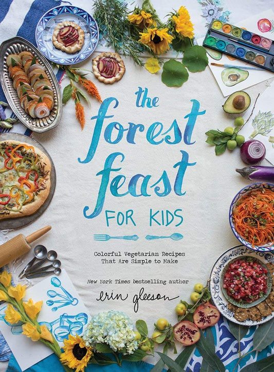 The Forest Feast for Kids: Colorful Vegetarian Recipes That Are Simple to Make: Colorful Vegetarian Recipes That Are Simple to Make