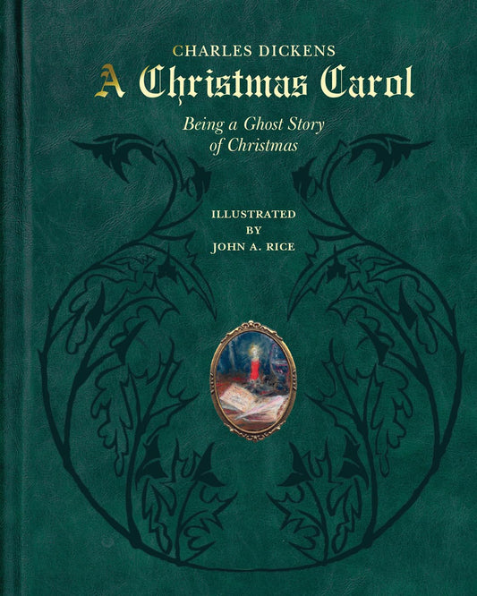 A Christmas Carol: Being a Ghost Story of Christmas (Deluxe Illustrated Leatherbound Edition) by Charles Dickens, Illustrated by John A. Rice