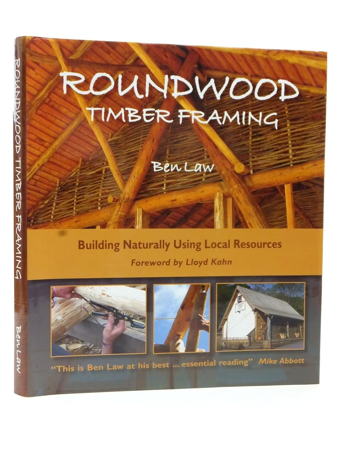 Roundwood Timber Framing: Building Naturally Using Local Resources by Ben Law