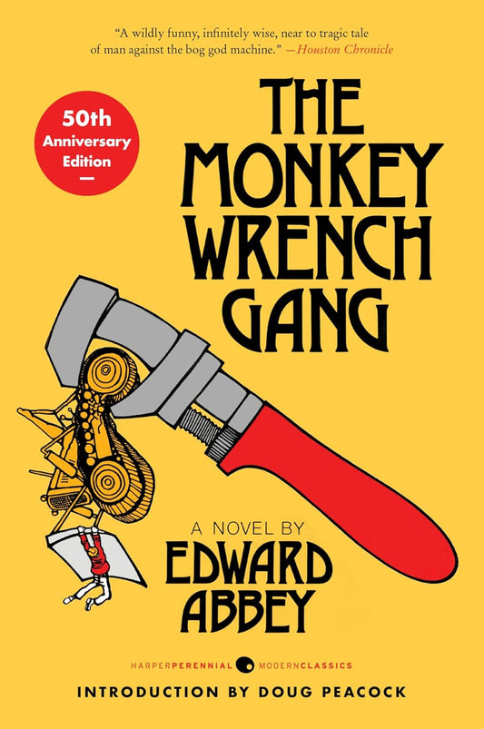 The Monkey Wrench Gang [50th Anniversary Edition] by Edward Abbey