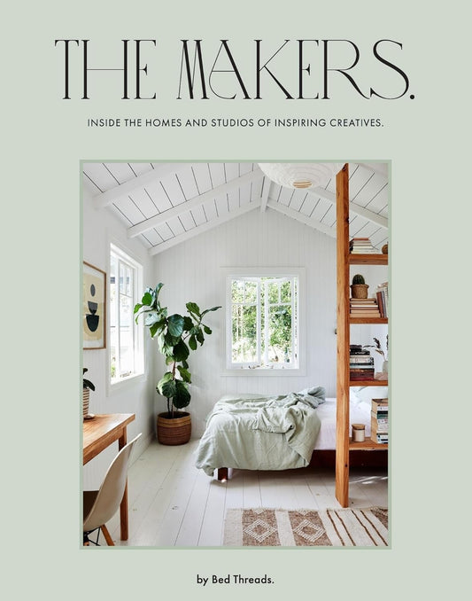 The Makers: Inside the Homes and Studios of Inspiring Creatives by Genevieve Rosen-Biller & Bed Threads