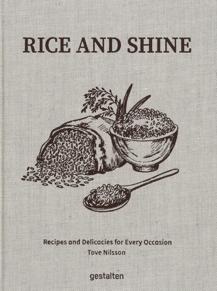 Rice and Shine: Recipes and Delicacies for Every Occasion by Tove Nilsson Jakobson