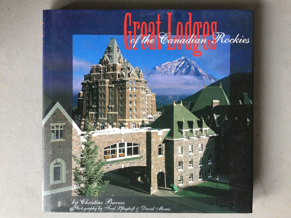 Great Lodges of the Canadian Rockies by Christine Barnes